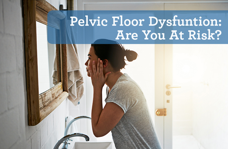 Pelvic Floor Dysfunction, PFD, Pelvic Floor Issues
